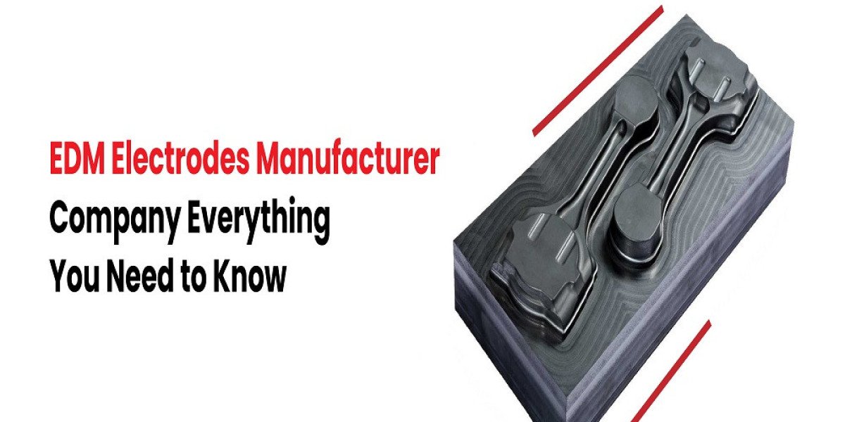 EDM Electrodes Manufacturer Company: Everything You Need to Know