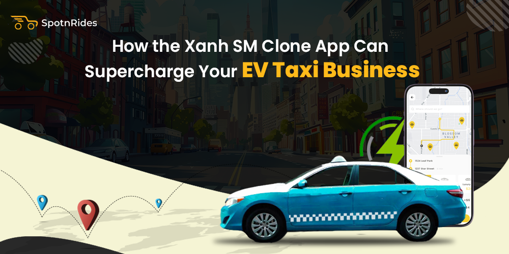 Xanh SM Clone App Can Supercharge Your EV Taxi Business